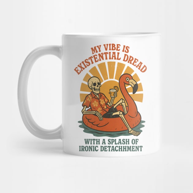 My Vibe Is Existential Dread… by Designed By Marty